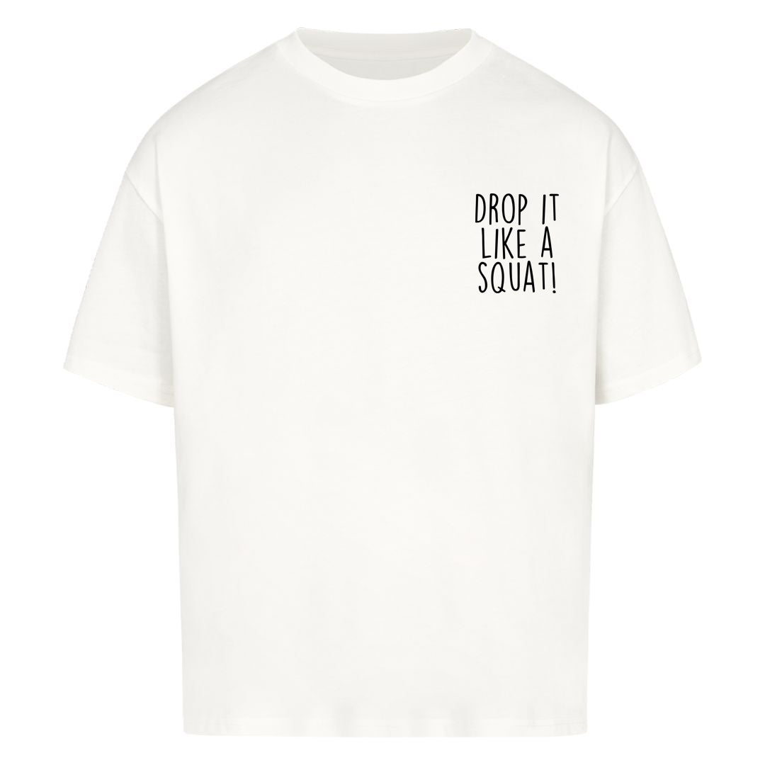Drop it like a squat Oversized Shirt