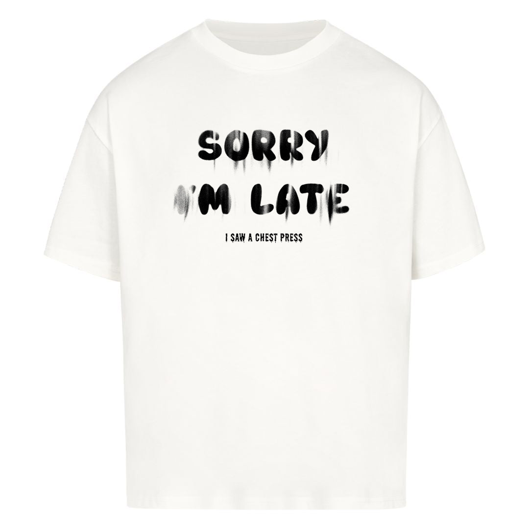 sry i am late Oversized Shirt