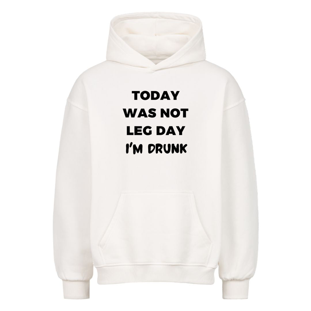 Today was not Leg day Oversized Hoodie