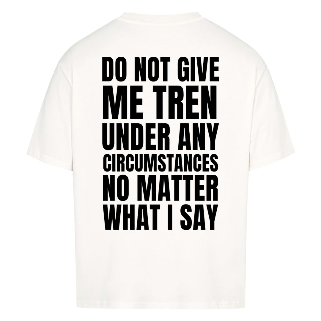 Do not give me Oversized (Backprint) Shirt