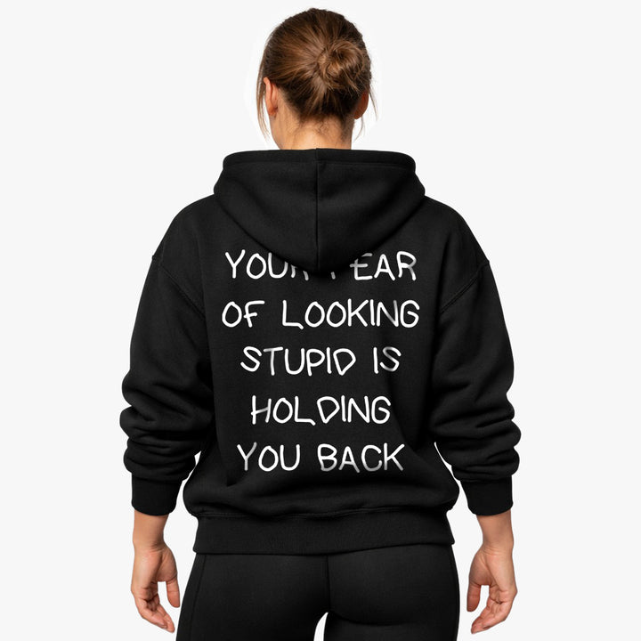 YOUR FEAR OF LOOKING STUPID IS HOLDING YOU BACK Oversized (Backprint) Hoodie